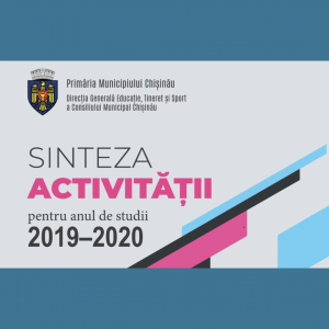 Sinteza activității Direcției generale educație, tineret și sport a Primăriei municipiului Chișinău pentru anul de studii 2019-2020