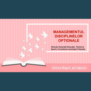 Forumul educațional municipal „Implicare pentru schimbare”  – „MANAGEMENTUL DISCIPLINELOR OPTIONALE”